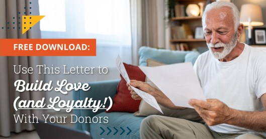Photo of an older man with white hair and a beard wearing a white t-shirt and khaki pants. He is sitting on a light blue couch in his living room reading the letter in his hand. Text to the left of the photo says "Free Download: Use This Letter to Build Love (and Loyalty!) With Your Donors"