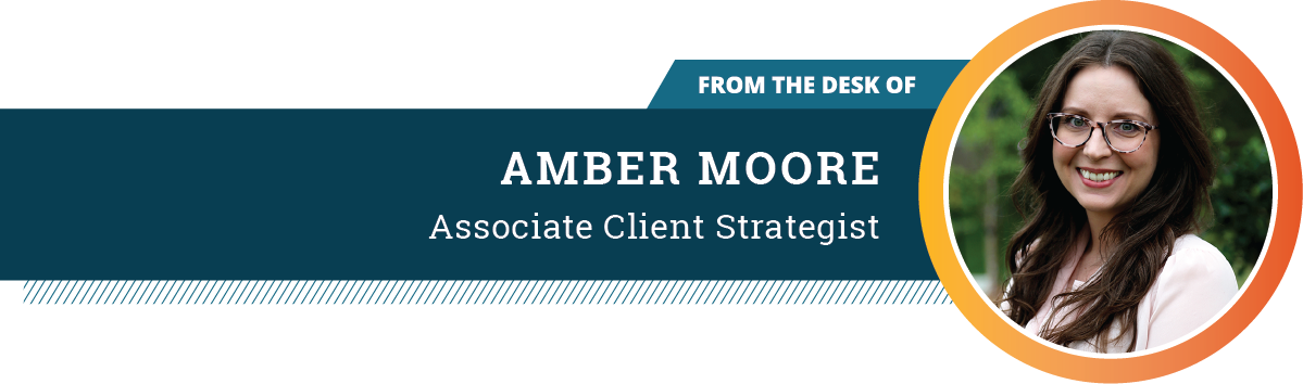 Header featuring a photo of Amber Moore, Associate Client Strategist, with text 'From the desk of Amber Moore'.
